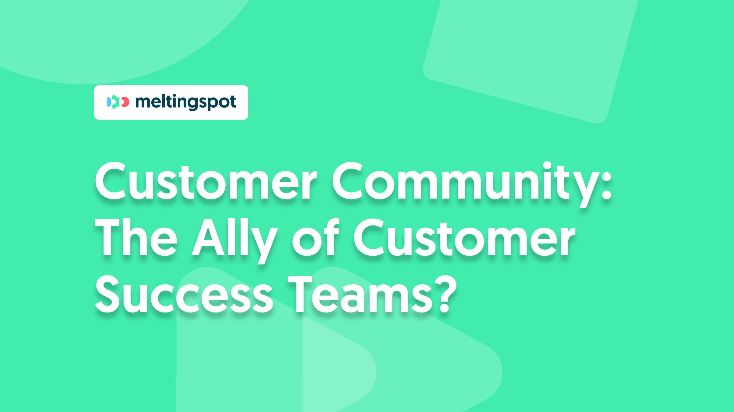 Customer Community: The Ally of Customer Success Teams?_background