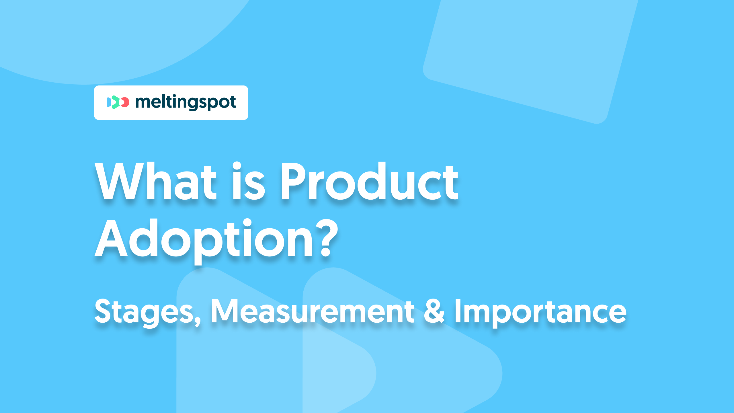 What is Product Adoption? Stages, Measurement & Importance_background